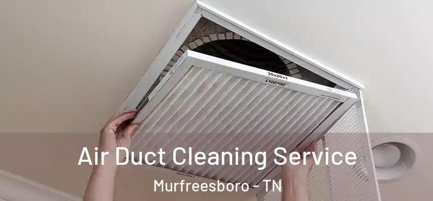 Air Duct Cleaning Service Murfreesboro - TN