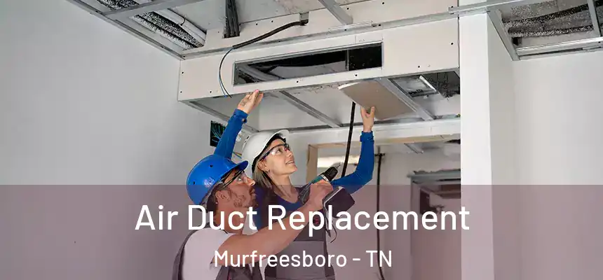Air Duct Replacement Murfreesboro - TN