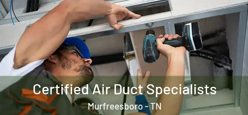  Certified Air Duct Specialists Murfreesboro - TN