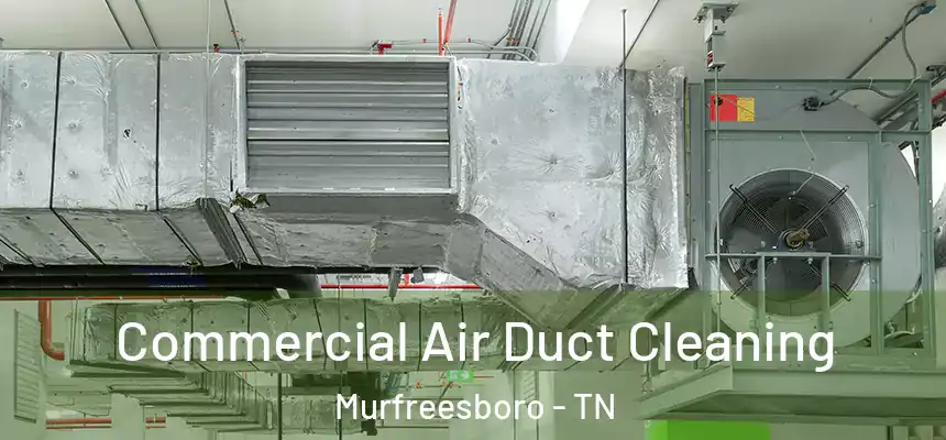 Commercial Air Duct Cleaning Murfreesboro - TN