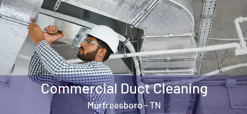 Commercial Duct Cleaning Murfreesboro - TN