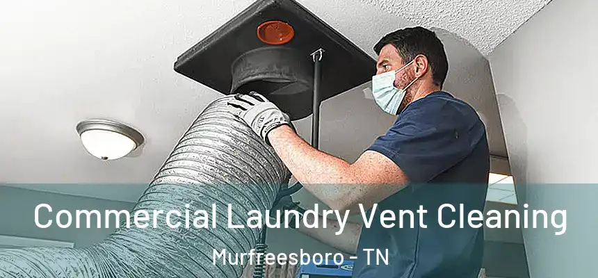  Commercial Laundry Vent Cleaning Murfreesboro - TN