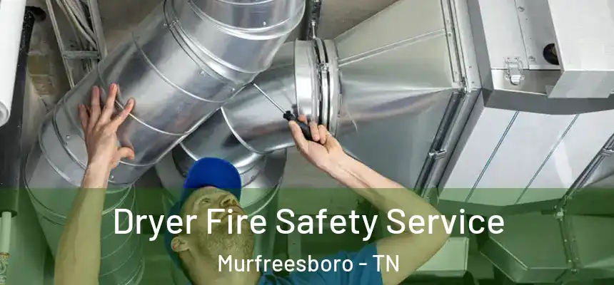 Dryer Fire Safety Service Murfreesboro - TN