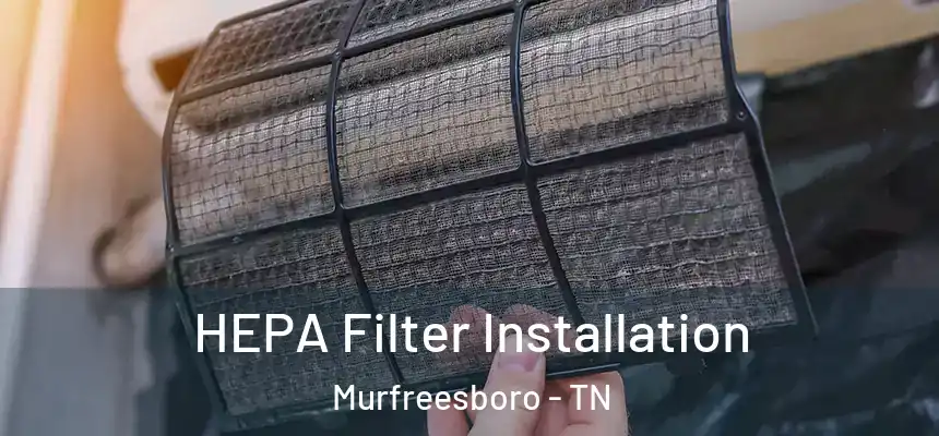 HEPA Filter Installation Murfreesboro - TN