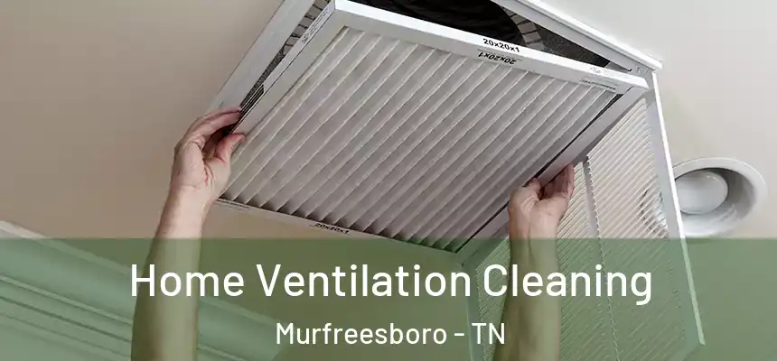 Home Ventilation Cleaning Murfreesboro - TN