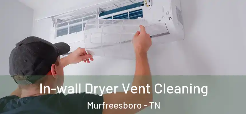  In-wall Dryer Vent Cleaning Murfreesboro - TN