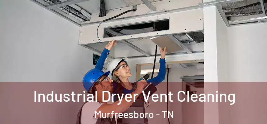 Industrial Dryer Vent Cleaning Murfreesboro - TN