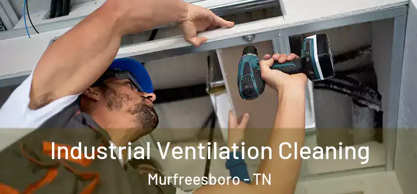 Industrial Ventilation Cleaning Murfreesboro - TN