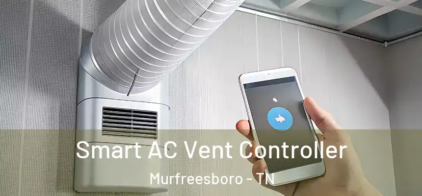  Smart AC Vent Controller Murfreesboro - TN