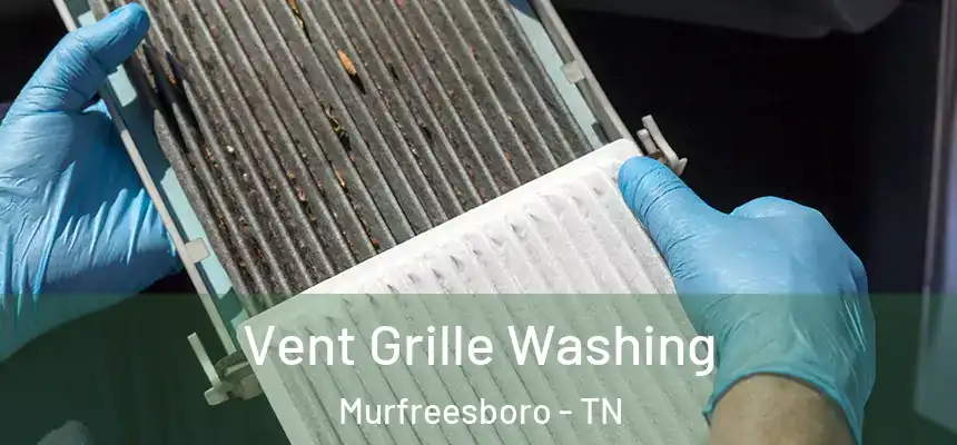 Vent Grille Washing Murfreesboro - TN